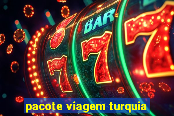 pacote viagem turquia